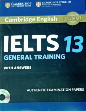 Cambridge English IELTS General Training IELTS 13 With Answers Authentic Examination Papers NEW EDITION
