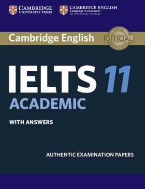 Cambridge English IELTS 11 ACADEMIC WITH ANSWERS Authentic Examination Papers NEW EDITION