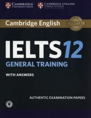 Cambridge IELTS General Training IELTS 12 With Answers Authentic Examination Papers NEW EDITION