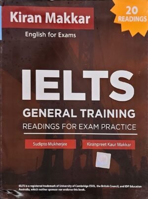 Makkar English For Exams IELTS General Training Readings For Exam Practice 20 Readings By. Kiranpreet kaur Makkar New Latest Edition