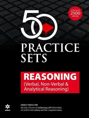 Arihant 50 Practice Sets Reasoning ( Verbal., Non Verbal & Analytical Reasoning ) For All Competition Exams New Revised Edition