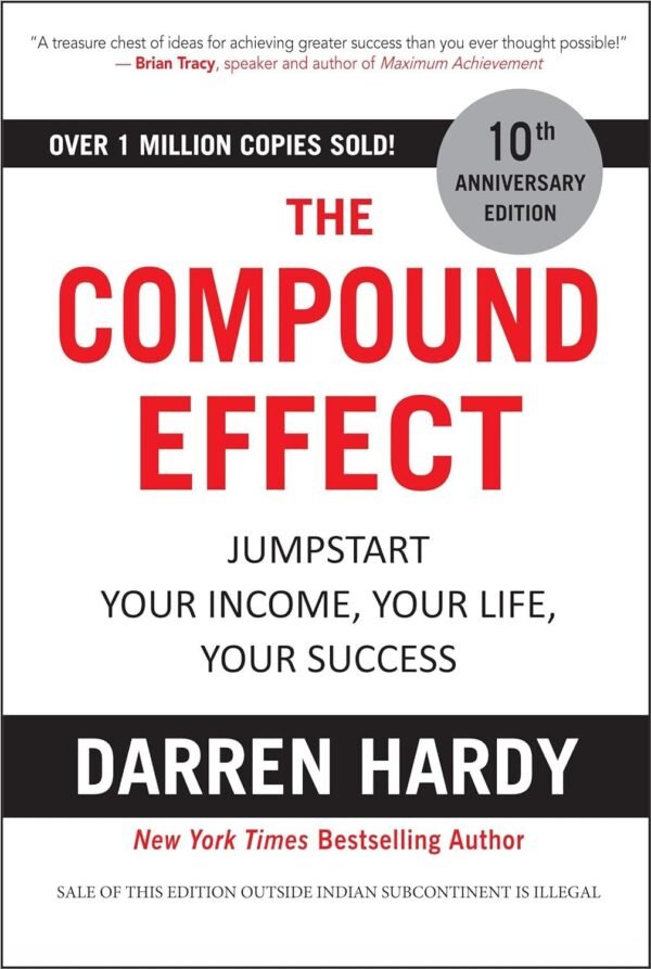 The Compound Effect by Darren Hardy Jump Start Your Income, Your Life, Your Success